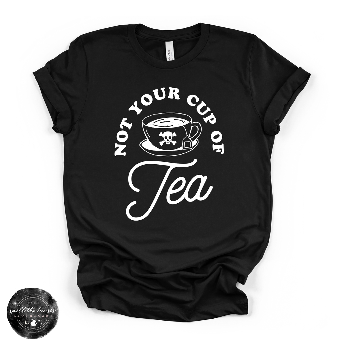 Not Your Cup of Tea Tee (WHITE DESIGN) | Sassy Graphic T-Shirt