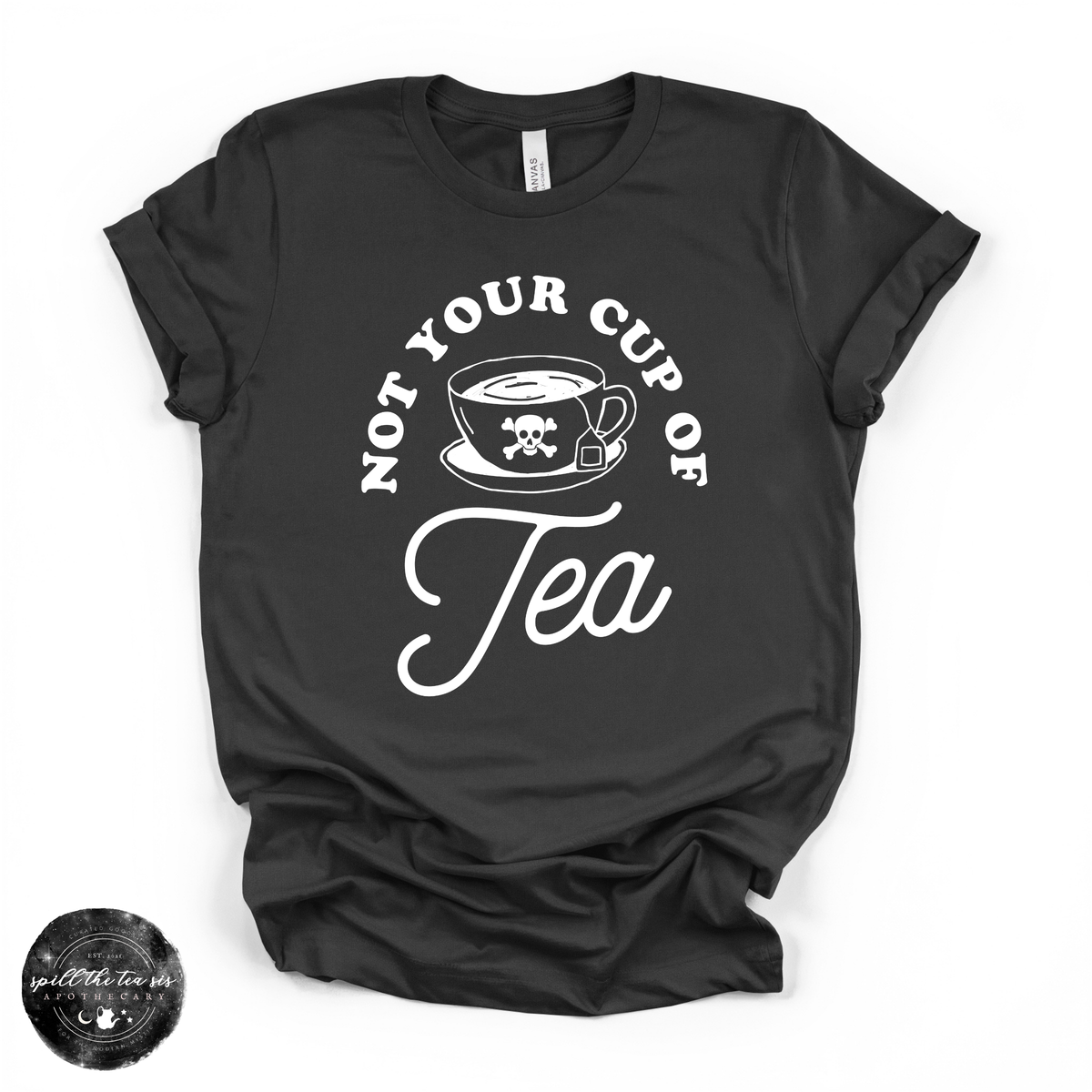 Not Your Cup of Tea Tee (WHITE DESIGN) | Sassy Graphic T-Shirt